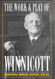 Title: Work and Play of Winnicott, Author: Simon A. Gronlnick