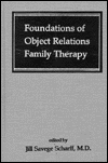 Foundations of Object Relations Family Therapy / Edition 1