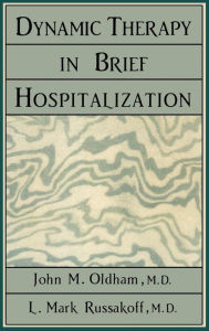 Title: Dynamic Therapy in Brief Hospi, Author: John M. Oldham