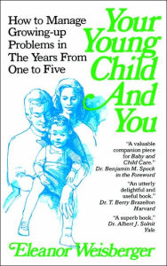 Your Young Child and You: How to Manage Growing-up Problems in the Years from One to Five