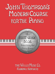Title: John Thompson's Modern Course for the Piano - First Grade (Book Only): First Grade - English, Author: John Thompson