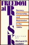 Freedom at Risk: Secrecy, Censorship, and Repression in the 1980's