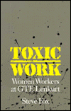 Title: Toxic Work: Women Workers at GTE Lenkurt, Author: Steve Fox