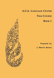 Title: A.U.A. Language Center Thai Course: Book 1 / Edition 1, Author: J. Marvin Brown