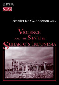 Title: Violence and the State in Suharto's Indonesia / Edition 1, Author: Benedict R. O'G. Anderson