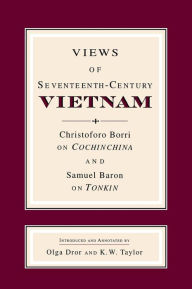 Views of Seventeenth-Century Vietnam:Christoforo Borri on Cochinchina and Samuel Baron on Tonkin