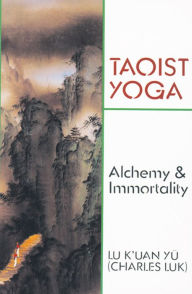 Title: Taoist Yoga: Alchemy & Immortality, Author: Charles Luk