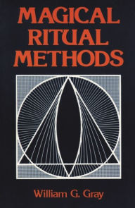 Title: Magical Ritual Methods, Author: William G. Gray