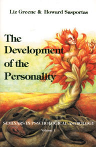 Title: The Development of the Personality: Seminars in Psychological Astrology, Vol. 1, Author: Liz Greene