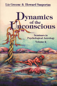 Title: Dynamics of the Unconscious: Seminars in Psychological Astrology, Vol. 2, Author: Liz Greene