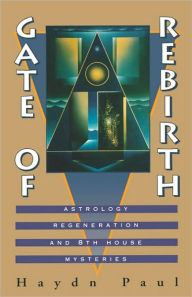 Title: Gate of Rebirth: Astrology, Regeneration and 8th House Mysteries, Author: Haydn Paul