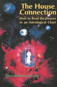 Title: The House Connection: How to Read the Houses in an Astrological Chart, Author: Karen Hamaker-Zondag