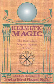 Title: Hermetic Magic, Author: Stephen E. Flowers PhD