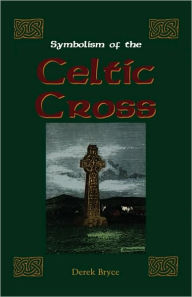 Title: Symbolism of the Celtic Cross, Author: Derek Bryce