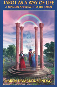 Tarot as a Way of Life: A Jungian Approach to the Tarot