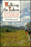 Walking the Yukon: A Solo Trek through the Land of Beyond