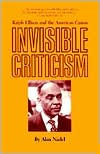 Title: Invisible Criticism: Ralph Ellison and the American Canon, Author: Alan Nadel
