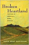 Title: Broken Heartland: The Rise of America's Rural Ghetto / Edition 1, Author: Osha Gray Davidson