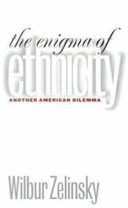 Enigma of Ethnicity: Another American Dilemma / Edition 1