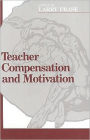 Teacher Compensation and Motivation