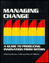 Managing Change: A Guide to Producing Innovation from Within