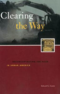 Title: Clearing the Way: Deconcentrating the Poor in Urban America, Author: Edward Goetz