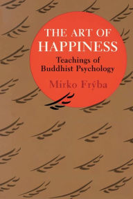Title: The Art of Happiness: Teachings of Buddhist Psychology, Author: Mirko Fryba