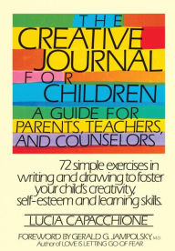 Title: The Creative Journal for Children: A Guide for Parents, Teachers and Counselors, Author: Lucia Capacchione