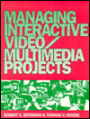 Managing Interactive Video-Multimedia Projects / Edition 1