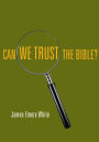 Can We Trust the Bible?
