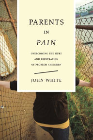 Title: Parents in Pain, Author: John White