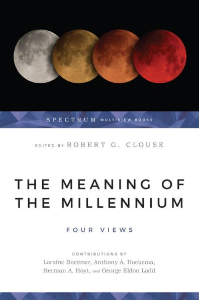 The Meaning of the Millennium: Four Views