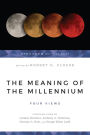 The Meaning of the Millennium: Four Views