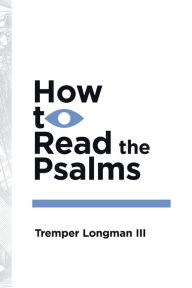 Title: How to Read the Psalms, Author: Tremper Longman