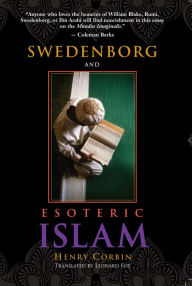 Title: SWEDENBORG AND ESOTERIC ISLAM, Author: HENRY CORBIN