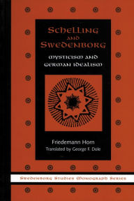 Title: SCHELLING & SWEDENBORG: MYSTICISM & GERMAN IDEALISM, Author: FRIEDEMANN HORN