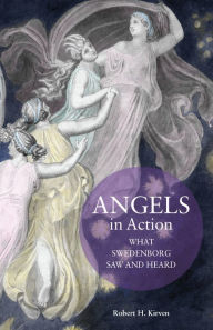 Title: Angels in Action: What Swedenborg Saw and Heard, Author: Robert Kirven