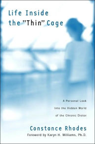 Life Inside the Thin Cage: A Personal Look into the Hidden World of the Chronic Dieter