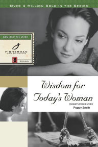 Title: Wisdom for Today's Woman: Insights from Esther, Author: Poppy Smith