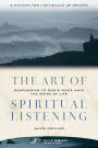 The Art of Spiritual Listening: Responding to God's Voice Amid the Noise of Life