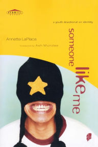 Title: Someone Like Me: A Youth Devotional on Identity, Author: Annette LaPlaca
