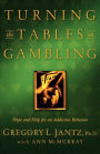 Turning the Tables on Gambling: Hope and Help for Addictive Behavior