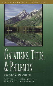 Title: Galatians, Titus & Philemon: Freedom in Christ, Author: Whitney Kuniholm