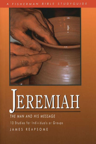 Jeremiah: The Man and His Message