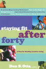 Staying Fit After Forty: A Plan for Healthy and Active Living