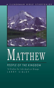 Title: Matthew: People of the Kingdom, Author: Larry Sibley