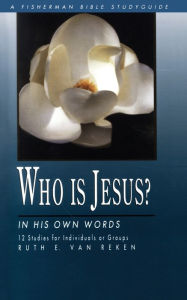 Title: Who Is Jesus?: In His Own Words, Author: Ruth E. Van Reken