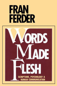 Title: Words Made Flesh, Author: Fran Ferder