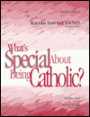 What's Special about Being Catholic? (Developing Faith Mini-Course Series for Teens