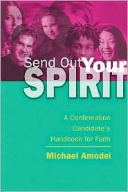 Send Out Your Spirit: A Confirmation Candidate's Handbook for Faith